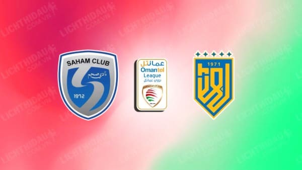 NHẬN ĐỊNH SOI KÈO SAHAM VS BAHLA, 19H45 NGÀY 06/11