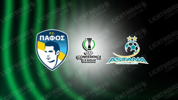 NHẬN ĐỊNH SOI KÈO PAFOS VS ASTANA, 00H45 NGÀY 08/11