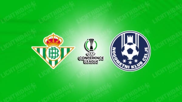 NHẬN ĐỊNH SOI KÈO REAL BETIS VS CELJE, 03H00 NGÀY 08/11