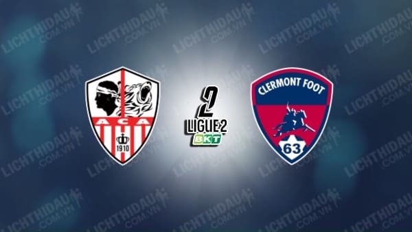 NHẬN ĐỊNH SOI KÈO AJACCIO VS CLERMONT FOOT, 02H00 NGÀY 09/11