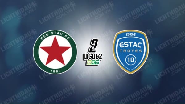 NHẬN ĐỊNH SOI KÈO RED STAR FC VS TROYES, 02H00 NGÀY 09/11