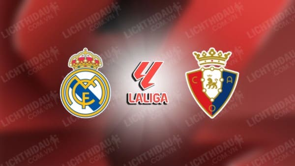 NHẬN ĐỊNH SOI KÈO REAL MADRID VS OSASUNA, 20H00 NGÀY 09/11