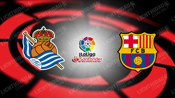 NHẬN ĐỊNH REAL SOCIEDAD VS BARCELONA, 03H00 NGÀY 11/11