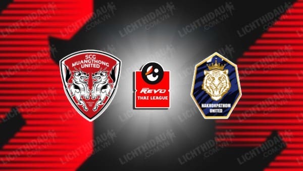 NHẬN ĐỊNH SOI KÈO MUANGTHONG UNITED VS NAKHON PATHOM, 19H00 NGÀY 11/11