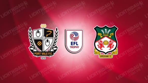 NHẬN ĐỊNH SOI KÈO PORT VALE VS WREXHAM, 02H45 NGÀY 13/11