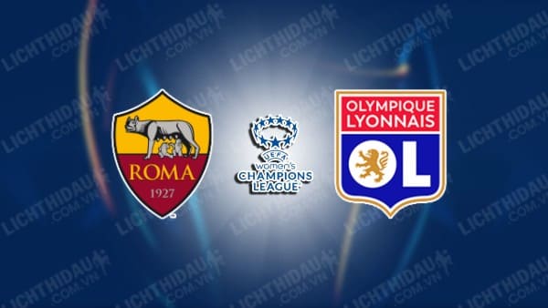 NHẬN ĐỊNH NỮ AS ROMA VS NỮ LYON, 03H00 NGÀY 14/11