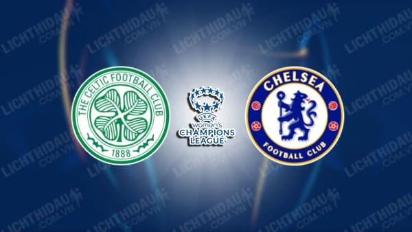 NHẬN ĐỊNH NỮ CELTIC VS NỮ CHELSEA, 03H00 NGÀY 14/11