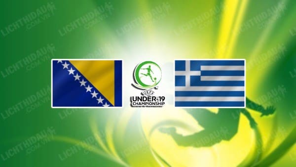 NHẬN ĐỊNH U19 BOSNIA VS U19 HY LẠP, 19H30 NGÀY 13/11