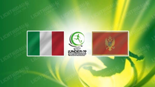 NHẬN ĐỊNH U19 ITALIA VS U19 MONTENEGRO, 18H00 NGÀY 13/11