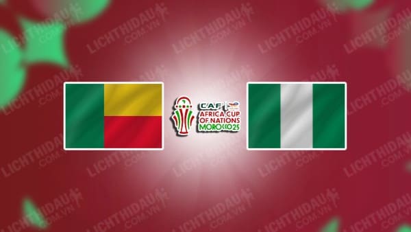 NHẬN ĐỊNH BENIN VS NIGERIA, 02H00 NGÀY 15/11