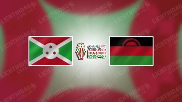 NHẬN ĐỊNH BURUNDI VS MALAWI, 22H00 NGÀY 14/11