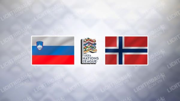 NHẬN ĐỊNH SLOVENIA VS NA UY, 02H45 NGÀY 15/11