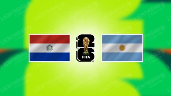 NHẬN ĐỊNH SOI KÈO PARAGUAY VS ARGENTINA, 06H30 NGÀY 15/11