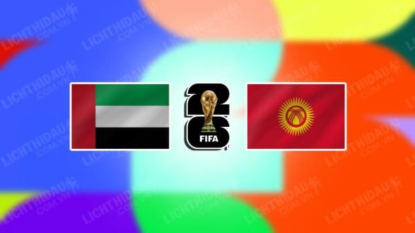 NHẬN ĐỊNH SOI KÈO UAE VS KYRGYZSTAN, 23H15 NGÀY 14/11