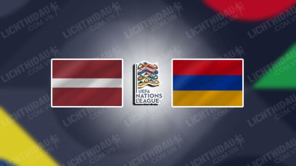 NHẬN ĐỊNH SOI KÈO LATVIA VS ARMENIA, 21H00 NGÀY 17/11