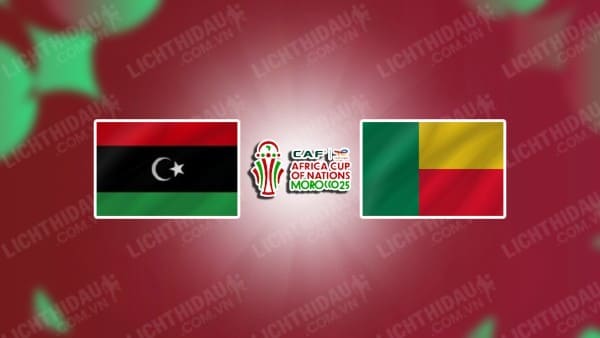 NHẬN ĐỊNH SOI KÈO LIBYA VS BENIN, 23H00 NGÀY 18/11