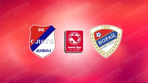 NHẬN ĐỊNH SLOGA DOBOJ VS BORAC BANJA LUKA, 19H00 NGÀY 20/11