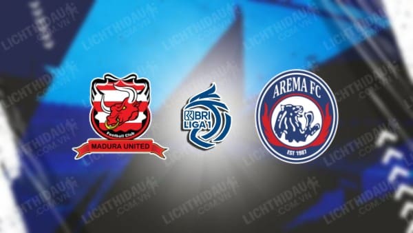 NHẬN ĐỊNH MADURA VS AREMA MALANG, 15H30 NGÀY 21/11