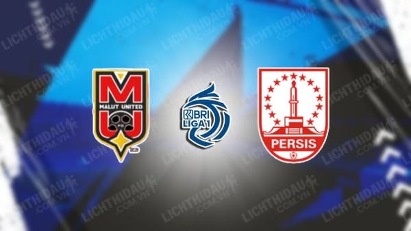 NHẬN ĐỊNH MALUT UNITED VS PERSIS SOLO, 15H30 NGÀY 21/11