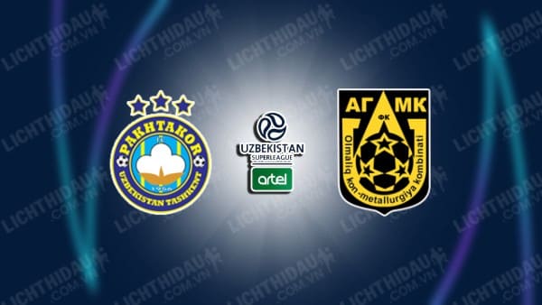 NHẬN ĐỊNH PAKHTAKOR VS AGMK, 20H00 NGÀY 21/11