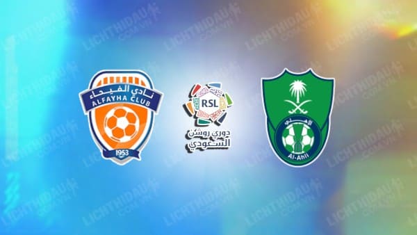 NHẬN ĐỊNH AL-FAYHA VS AL-AHLI SAUDI, 21H50 NGÀY 22/11