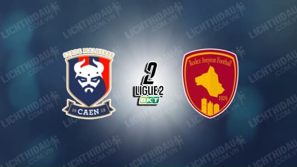 NHẬN ĐỊNH CAEN VS RODEZ, 02H00 NGÀY 23/11