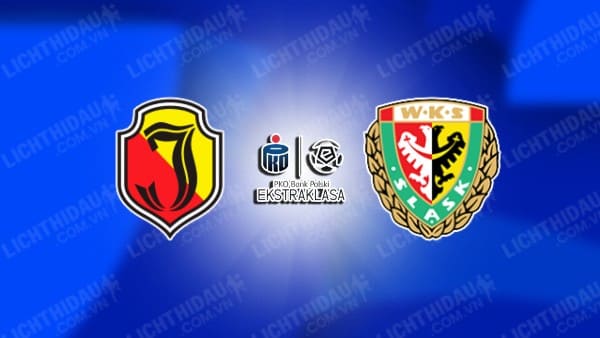 NHẬN ĐỊNH JAGIELLONIA VS SLASK WROCLAW, 02H30 NGÀY 23/11