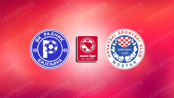 NHẬN ĐỊNH RADNIK BIJELJINA VS ZRINJSKI MOSTAR, 21H00 NGÀY 22/11