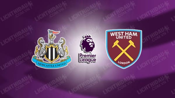 NHẬN ĐỊNH NEWCASTLE VS WEST HAM, 03H00 NGÀY 26/11