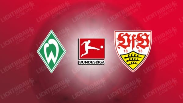 NHẬN ĐỊNH BREMEN VS STUTTGART, 21H30 NGÀY 30/11