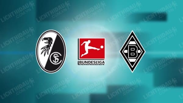 NHẬN ĐỊNH FREIBURG VS MONCHENGLADBACH, 21H30 NGÀY 30/11