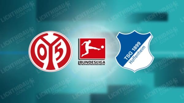 NHẬN ĐỊNH MAINZ VS HOFFENHEIM, 21H30 NGÀY 1/12