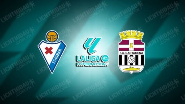 NHẬN ĐỊNH EIBAR VS CARTAGENA, 02H30 NGÀY 3/12