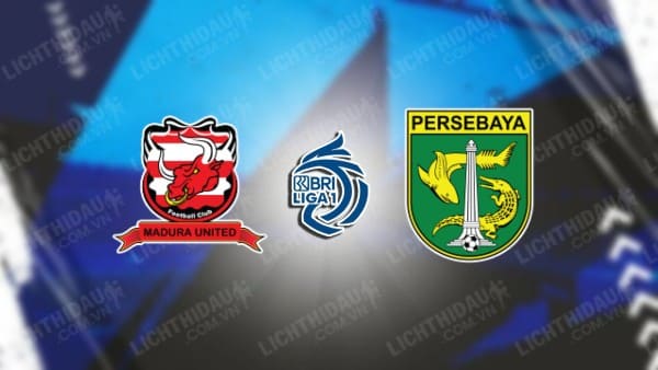 NHẬN ĐỊNH MADURA VS PERSEBAYA, 19H00 NGÀY 2/12