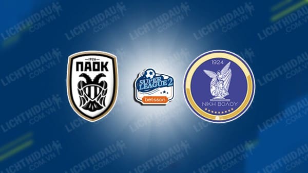 NHẬN ĐỊNH PAOK B VS NIKI VOLOS, 19H00 NGÀY 2/12