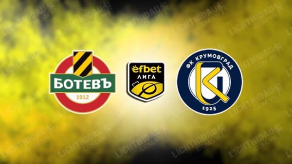 NHẬN ĐỊNH BOTEV PLOVDIV VS KRUMOVGRAD, 22H30 NGÀY 5/12