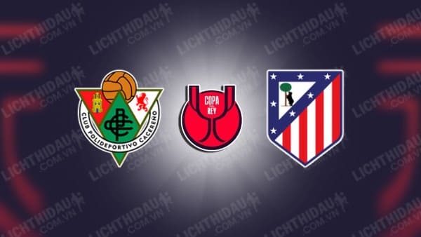 NHẬN ĐỊNH CACERENO VS ATLETICO MADRID, 01h00 NGÀY 6/12