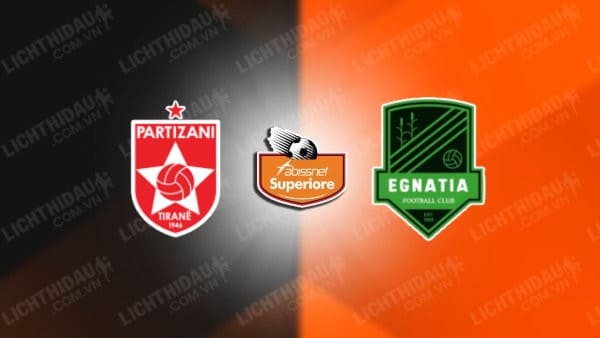 NHẬN ĐỊNH PARTIZANI VS EGNATIA RROGOZHINE, 23H00 NGÀY 5/12