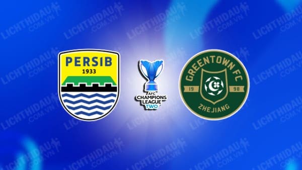 NHẬN ĐỊNH PERSIB BANDUNG VS ZHEJIANG, 19H00 NGÀY 5/12