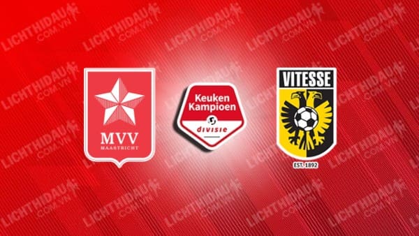 NHẬN ĐỊNH MAASTRICHT VS VITESSE, 02H00 NGÀY 7/12