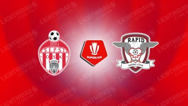 NHẬN ĐỊNH SEPSI VS RAPID BUCURESTI, 01H00 NGÀY 7/12