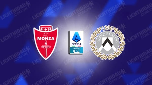 NHẬN ĐỊNH MONZA VS UDINESE, 02H45 NGÀY 10/12