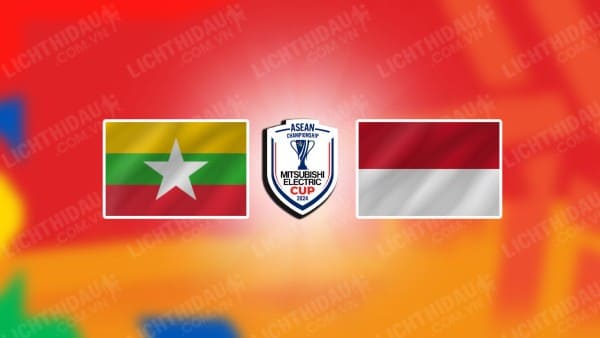 NHẬN ĐỊNH MYANMAR VS INDONESIA, 19H30 NGÀY 09/12