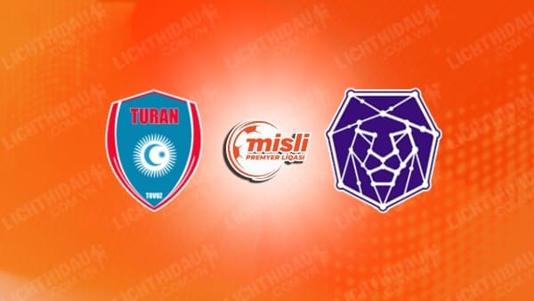 NHẬN ĐỊNH TURAN TOVUZ VS SAMAXI, 22H00 NGÀY 09/12