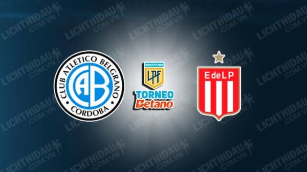 NHẬN ĐỊNH BELGRANO VS ESTUDIANTES, 05H15 NGÀY 10/12