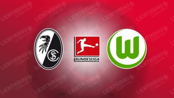 NHẬN ĐỊNH FREIBURG VS WOLFSBURG, 02H30 NGÀY 14/12