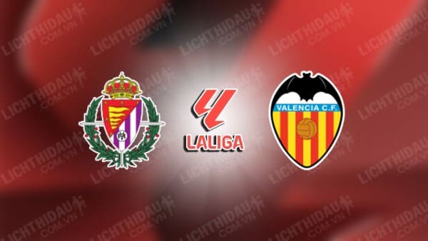 NHẬN ĐỊNH VALLADOLID VS VALENCIA, 03H00 NGÀY 14/12