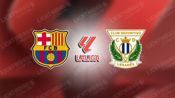 NHẬN ĐỊNH BARCELONA VS LEGANES, 03H00 NGÀY 16/12