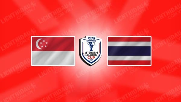 NHẬN ĐỊNH SINGAPORE VS THÁI LAN, 19H30 NGÀY 17/12