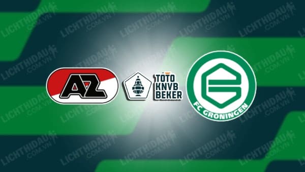 NHẬN ĐỊNH AZ ALKMAAR VS GRONINGEN, 03H00 NGÀY 19/12